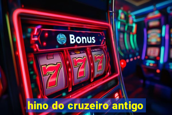 hino do cruzeiro antigo